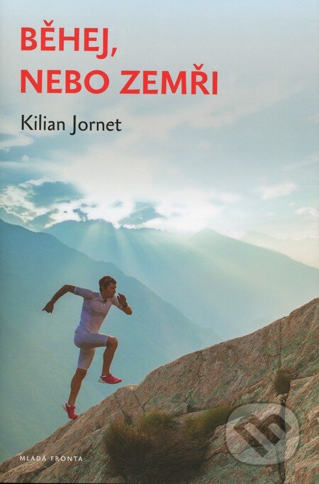 Kniha: Běhej, nebo zemři (Kilian Jornet). Mladá fronta, 2014 Kniha: Běhej, nebo zemři (Kilian Jornet). Mladá fronta, 2014