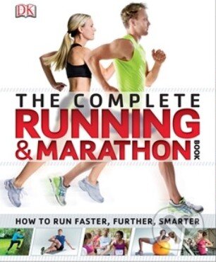 Kniha: The Complete Running and Marathon Book (Dorling Kindersley). Dorling Kindersley, 2014 Kniha: The Complete Running and Marathon Book (Dorling Kindersley). Dorling Kindersley, 2014