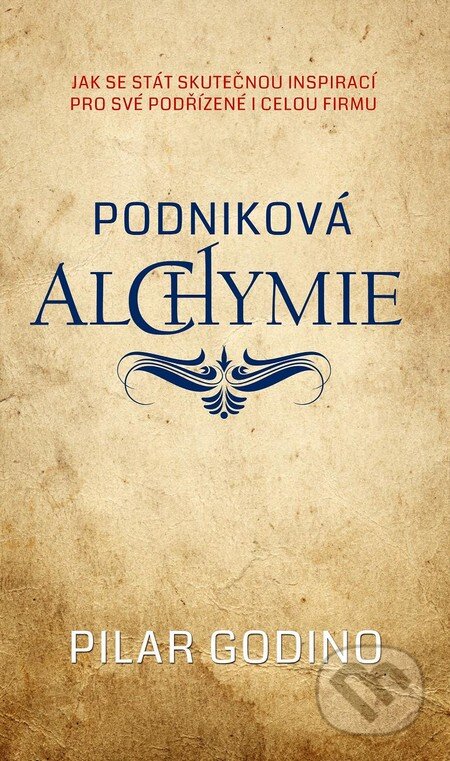 Kniha: Podniková alchymie (Pilar Godino). Baronet, 2014 Kniha: Podniková alchymie (Pilar Godino). Baronet, 2014