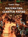 Kniha: Matematika cenných papírů (Tomáš Cipra). Professional Publishing, 2013 Kniha: Matematika cenných papírů (Tomáš Cipra). Professional Publishing, 2013