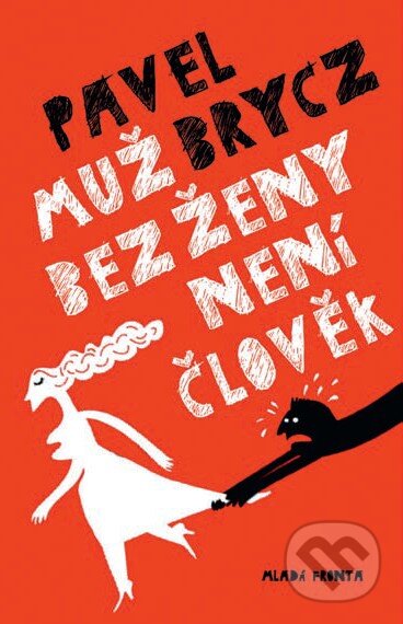 Kniha: Muž bez ženy není člověk (Pavel Brycz). Mladá fronta, 2014 Kniha: Muž bez ženy není člověk (Pavel Brycz). Mladá fronta, 2014