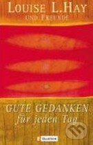 Kniha: Gute Gedanken für jeden Tag (Louise L. Hay). Ullstein, 2005 Kniha: Gute Gedanken für jeden Tag (Louise L. Hay). Ullstein, 2005
