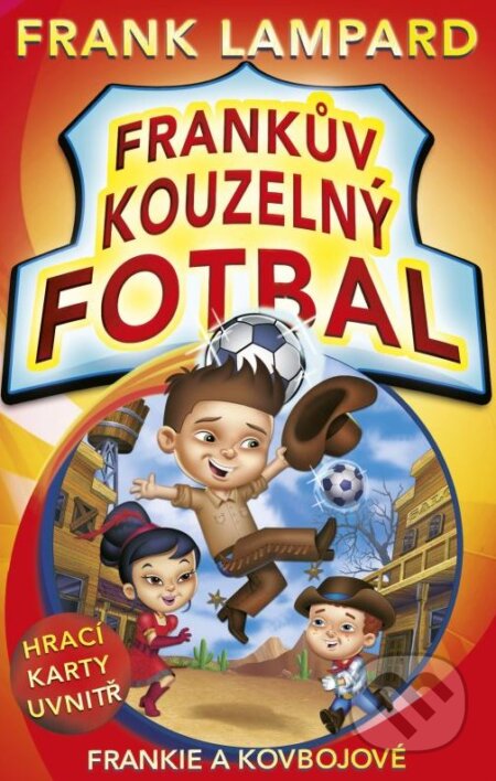 Kniha: Frankův kouzelný fotbal: Frankie a kovbojové (Frank Lampard). CPRESS, 2014 Kniha: Frankův kouzelný fotbal: Frankie a kovbojové (Frank Lampard). CPRESS, 2014