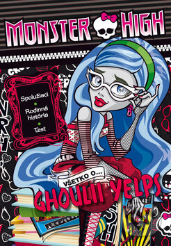 Kniha: Monster High: Všetko o Ghoulii Yelps (Egmont SK). Egmont SK, 2014 Kniha: Monster High: Všetko o Ghoulii Yelps (Egmont SK). Egmont SK, 2014