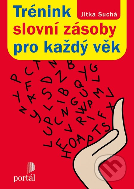 Kniha: Trénink slovní zásoby pro každý věk (Jitka Suchá). Portál, 2014 Kniha: Trénink slovní zásoby pro každý věk (Jitka Suchá). Portál, 2014