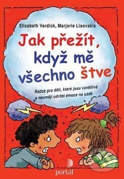 Kniha: Jak přežít, když mě všechno štve (Elizabeth Verdick a Majorie Lisovskis). Portál, 2014 Kniha: Jak přežít, když mě všechno štve (Elizabeth Verdick a Majorie Lisovskis). Portál, 2014