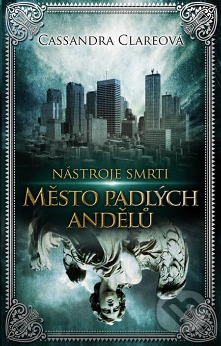 Kniha: Nástroje smrti 4: Město padlých andělů (Cassandra Clare). Knižní klub, 2014 Kniha: Nástroje smrti 4: Město padlých andělů (Cassandra Clare). Knižní klub, 2014