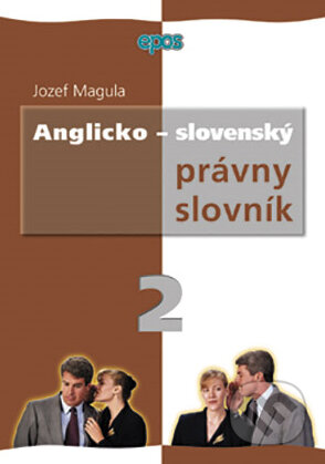Kniha: Anglicko-slovenský právny slovník 2 (Jozef Magula). Epos, 2002 Kniha: Anglicko-slovenský právny slovník 2 (Jozef Magula). Epos, 2002