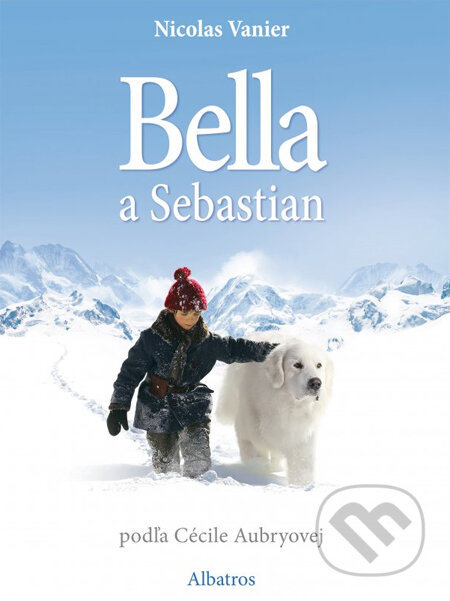 Kniha: Bella a Sebastian (slovenské vydanie) (Cécile Aubry a Nicolas Vanier). Albatros SK, 2014 Kniha: Bella a Sebastian (slovenské vydanie) (Cécile Aubry a Nicolas Vanier). Albatros SK, 2014