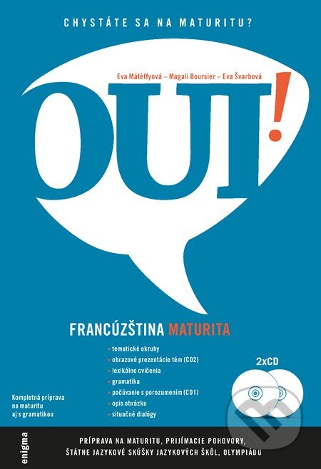 Kniha: Oui! Francúzština - maturita (+ 2 CD) (Eva Mátéffyová, Eva Švarbová a Magali Boursier). Enigma, 2014 Kniha: Oui! Francúzština - maturita (+ 2 CD) (Eva Mátéffyová, Eva Švarbová a Magali Boursier). Enigma, 2014