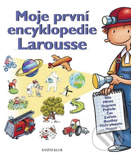 Kniha: Moje první encyklopedie Larousse (Knižní klub). Knižní klub, 2014 Kniha: Moje první encyklopedie Larousse (Knižní klub). Knižní klub, 2014