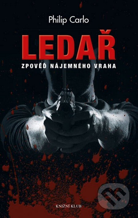 Kniha: Ledař (Philip Carlo). Knižní klub, 2014 Kniha: Ledař (Philip Carlo). Knižní klub, 2014