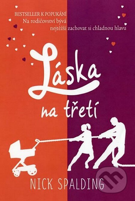 Kniha: Láska na třetí (Nick Spalding). Fortuna Libri ČR, 2014 Kniha: Láska na třetí (Nick Spalding). Fortuna Libri ČR, 2014