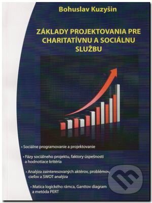 Základy projektovania pre charitatívnu a sociálnu službu (Bohuslav Kuzyšin). , 2014 Základy projektovania pre charitatívnu a sociálnu službu (Bohuslav Kuzyšin). , 2014