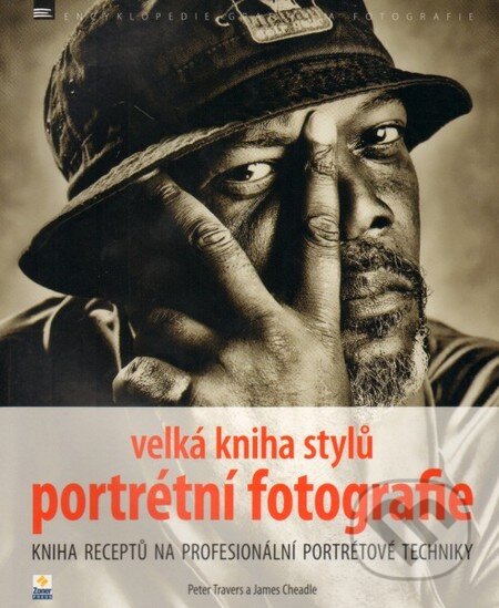 Kniha: Velká kniha stylů portrétní fotografie (James Cheadle a Peter Travers). Zoner Press, 2013 Kniha: Velká kniha stylů portrétní fotografie (James Cheadle a Peter Travers). Zoner Press, 2013
