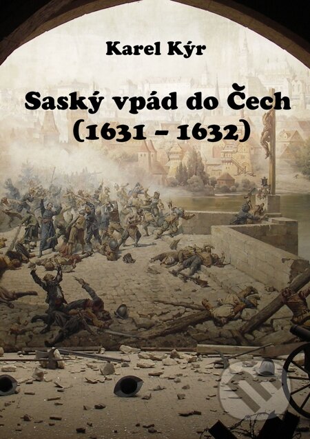 Saský vpád do Čech (1631 – 1632) - Karel Kýr, E-knihy jedou
