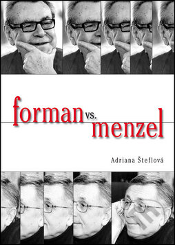 Kniha: Forman vs. Menzel (Adriana Šteflová). Bondy, 2014 Kniha: Forman vs. Menzel (Adriana Šteflová). Bondy, 2014
