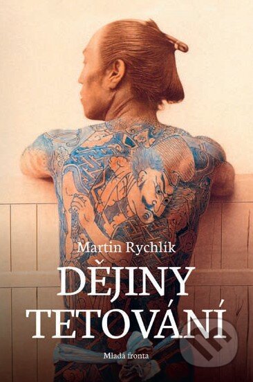 Kniha: Dějiny tetování (Martin Rychlík). Mladá fronta, 2014 Kniha: Dějiny tetování (Martin Rychlík). Mladá fronta, 2014