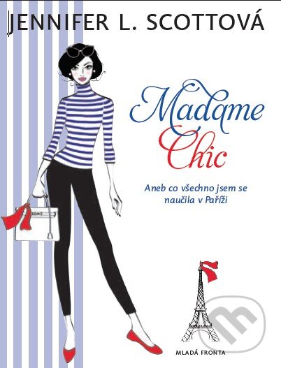 Kniha: Madame Chic (Jennifer L. Scott). Mladá fronta, 2014 Kniha: Madame Chic (Jennifer L. Scott). Mladá fronta, 2014
