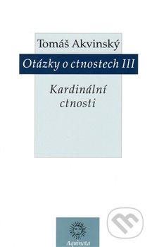 Otázky o ctnostech III - Tomáš Akvinský, Krystal OP, 2014