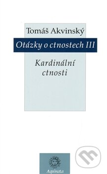 Kniha: Otázky o ctnostech III (Tomáš Akvinský). Krystal OP, 2014 Kniha: Otázky o ctnostech III (Tomáš Akvinský). Krystal OP, 2014