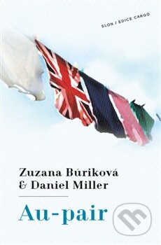 Kniha: Au-pair (Daniel Miller a Zuzana Búriková). SLON, 2014 Kniha: Au-pair (Daniel Miller a Zuzana Búriková). SLON, 2014