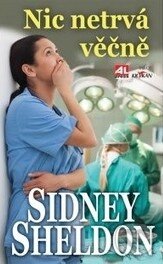 Kniha: Nic netrvá věčně (Sidney Sheldon). Alpress, 2013 Kniha: Nic netrvá věčně (Sidney Sheldon). Alpress, 2013