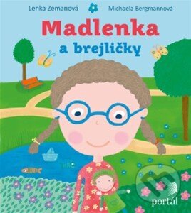 Kniha: Madlenka a brejličky (Lenka Zemanová a Michaela Bergmannová). Portál, 2014 Kniha: Madlenka a brejličky (Lenka Zemanová a Michaela Bergmannová). Portál, 2014