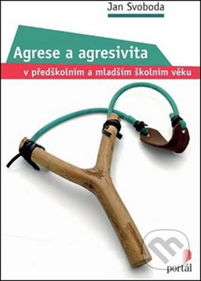 Kniha: Agrese a agresivita (Jan Svoboda). Portál, 2014 Kniha: Agrese a agresivita (Jan Svoboda). Portál, 2014