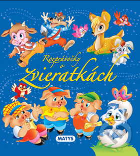 Kniha: Rozprávočky o zvieratkách (Matys). Matys, 2014 Kniha: Rozprávočky o zvieratkách (Matys). Matys, 2014