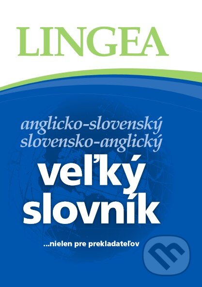Kniha: Veľký slovník anglicko-slovenský a slovensko-anglický (Lingea). Lingea, 2014 Kniha: Veľký slovník anglicko-slovenský a slovensko-anglický (Lingea). Lingea, 2014