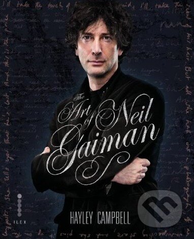 Kniha: The Art of Neil Gaiman (Hayley Campell a Neil Gaiman). Ilex, 2014 Kniha: The Art of Neil Gaiman (Hayley Campell a Neil Gaiman). Ilex, 2014