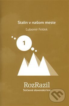 Kniha: Stalin v našom meste (Ľubomír Feldek). Větrné mlýny, 2014 Kniha: Stalin v našom meste (Ľubomír Feldek). Větrné mlýny, 2014