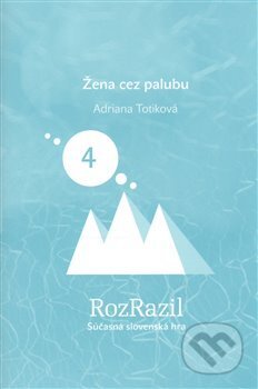 Kniha: Žena cez palubu (Adriana Totiková). Větrné mlýny, 2014 Kniha: Žena cez palubu (Adriana Totiková). Větrné mlýny, 2014