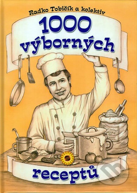 Kniha: 1000 výborných receptů (Radko Tobičík). SUN, 2009 Kniha: 1000 výborných receptů (Radko Tobičík). SUN, 2009