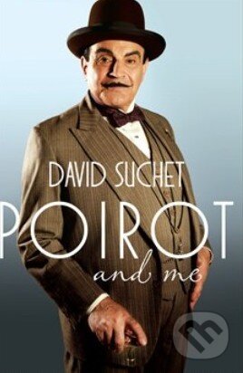 Kniha: Poirot and Me (David Suchet). Headline Book, 2013 Kniha: Poirot and Me (David Suchet). Headline Book, 2013