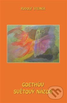 Kniha: Goethův světový názor (Rudolf Steiner). Michael, 2013 Kniha: Goethův světový názor (Rudolf Steiner). Michael, 2013