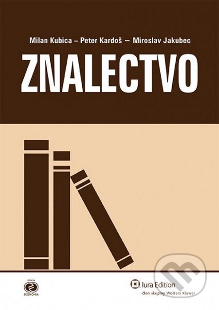 Kniha: Znalectvo (Milan Kubica, Miroslav Jakubec a Peter Kardoš). Wolters Kluwer (Iura Edition), 2013 Kniha: Znalectvo (Milan Kubica, Miroslav Jakubec a Peter Kardoš). Wolters Kluwer (Iura Edition), 2013