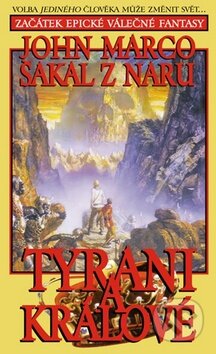 Kniha: Tyrani a králové 1: Šakal z Naru (John Marco). Classic, 2014 Kniha: Tyrani a králové 1: Šakal z Naru (John Marco). Classic, 2014