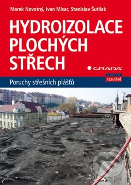 Kniha: Hydroizolace plochých střech (Marek Novotný). Grada, 2014 Kniha: Hydroizolace plochých střech (Marek Novotný). Grada, 2014