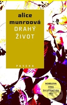 Kniha: Drahý život (Alice Munro). Paseka, 2014 Kniha: Drahý život (Alice Munro). Paseka, 2014