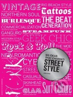 Kniha: 100 Ideas that Changed Street Style (Josh Sims). Laurence King Publishing, 2014 Kniha: 100 Ideas that Changed Street Style (Josh Sims). Laurence King Publishing, 2014