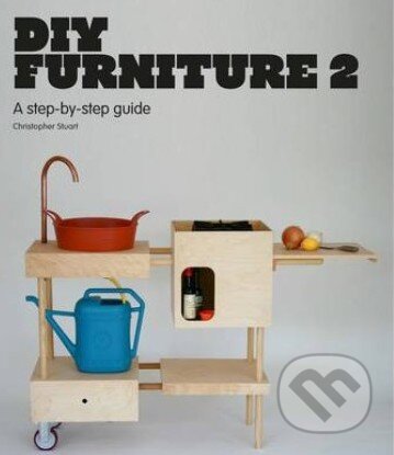 DIY Furniture 2 - Christopher Stuart, Laurence King Publishing, 2014