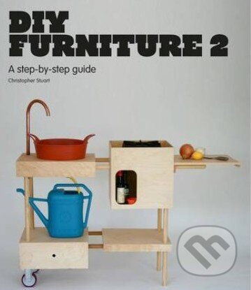 Kniha: DIY Furniture 2 (Christopher Stuart). Laurence King Publishing, 2014 Kniha: DIY Furniture 2 (Christopher Stuart). Laurence King Publishing, 2014