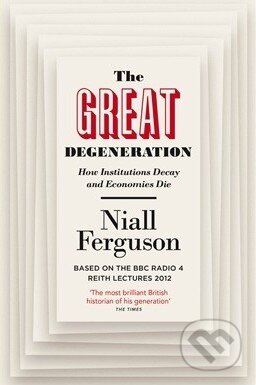 Kniha: The Great Degeneration (Niall Ferguson). Penguin Books, 2014 Kniha: The Great Degeneration (Niall Ferguson). Penguin Books, 2014