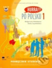 Kniha: Hurra!!! Po Polsku 1 (Aneta Szymkiewicz a Malgorzata Malolepsza). , 2010 Kniha: Hurra!!! Po Polsku 1 (Aneta Szymkiewicz a Malgorzata Malolepsza). , 2010