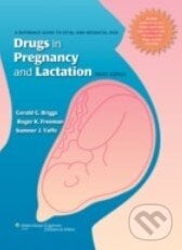 Drugs in Pregnancy and Lactation - Gerald G. Briggs, Lippincott Williams & Wilkins, 2011