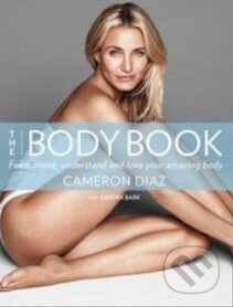 Kniha: The Body Book (Cameron Diaz a Sandra Bark). HarperCollins, 2014 Kniha: The Body Book (Cameron Diaz a Sandra Bark). HarperCollins, 2014