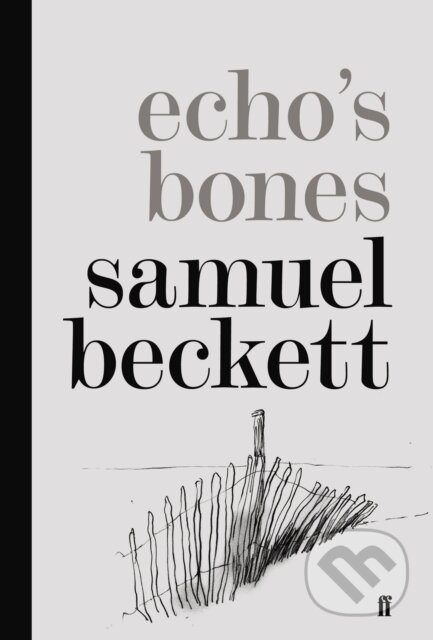 E-kniha: Echo's Bones (Samuel Beckett). Faber and Faber, 2014 E-kniha: Echo's Bones (Samuel Beckett). Faber and Faber, 2014