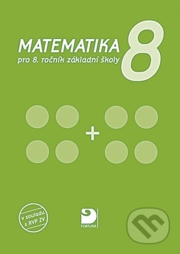 Kniha: Matematika 8 (Jana Coufalová). Fortuna, 2022 Kniha: Matematika 8 (Jana Coufalová). Fortuna, 2022